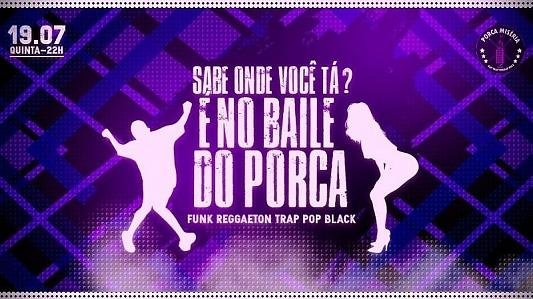 Sabe Onde Você Tá? É no Baile do Porca! 