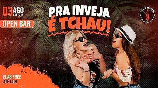 Pra Inveja é Tchau! | OPEN BAR - Elas Free até 0h