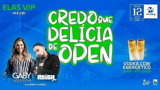 Credo que delicia de OPEN* | ELAS VIP*