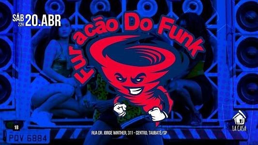 Furacão do Funk // 20 de Abril // 22h // LaCasa