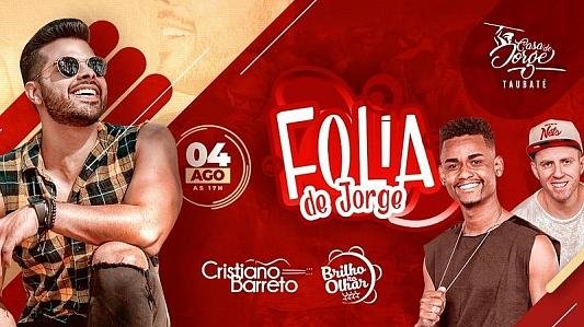 Folia de Jorge com Brilho no Olhar e Cristiano Barreto