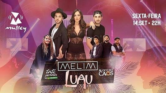 MELIM, Tati Portella (Ex Chimarruts) e Bloco do Caos no LUAU!