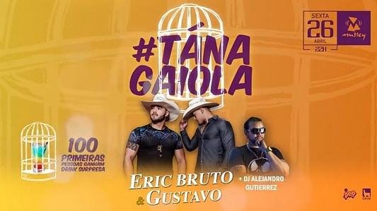 #TáNaGaiola - Eric Bruto & Gustavo