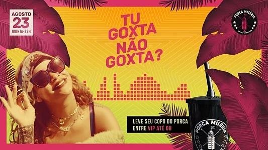 Tu Goxta, Não Goxta?