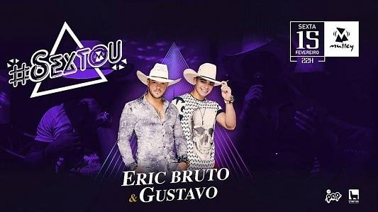 #SEXTOU com Eric Bruto & Gustavo