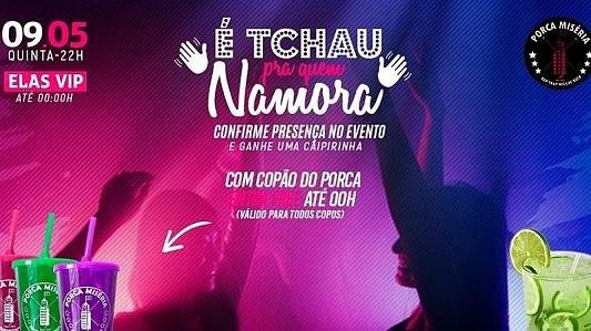 É Tchau Pra Quem Namora | Elas VIP até 0h