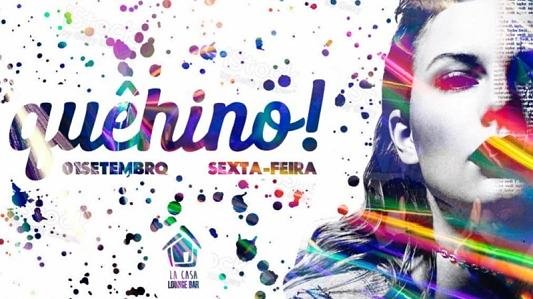 QuêHino! 01/Setembro | Sexta-Feira no LA CASA Lounge bar.