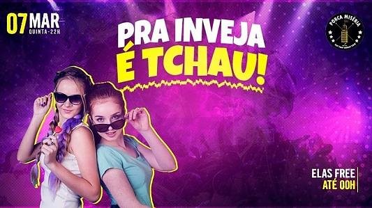 Pra Inveja é Tchau | Elas VIP até 0h