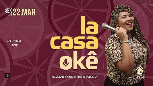 LaCasaOkê // 22 De Março // 21h