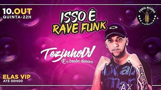 Isso é Rave Funk: com DJ Tezinho | Elas VIP até 0h