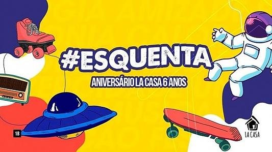 Esquenta Aniversário La Casa 6 Anos // Sexta // 08 de Nov // 23h