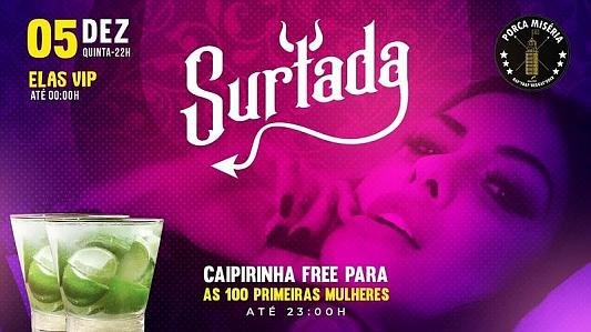Surtada | Caipirinha Free pras 100 Primeiras - Elas VIP até 0h
