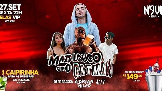 Mais Louco Que o Batman | Elas VIP até 23h