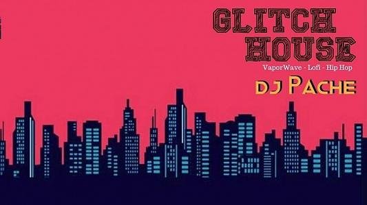 Glitch House com DJ Pache