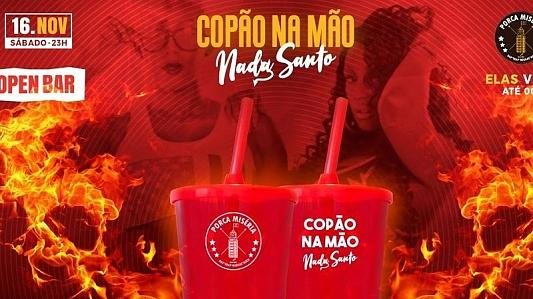 Copão na Mão: Nada Santo - OPEN BAR | Elas VIP até 0h