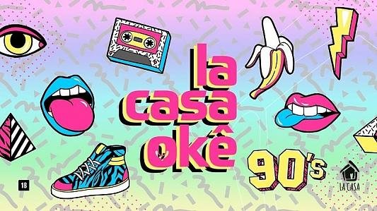 LaCasaOkê: 90`s // 15 de Novembro // 21h // Sexta // La Casa