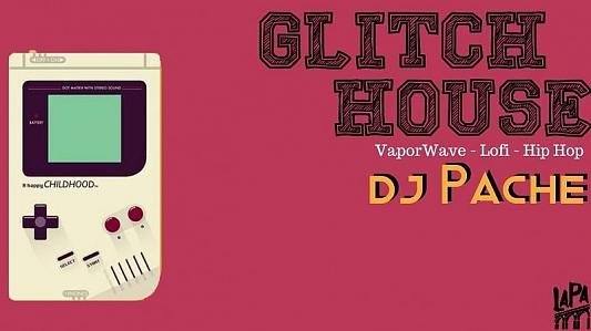 Glitch House com DJ Pache