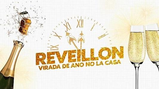 Reveillon // Virada de Ano no La Casa // 31 de Dez // 23h