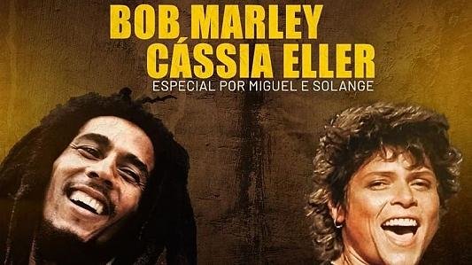Especial Bob Marley & Cassia Eller por Miguel & Solange + NFL
