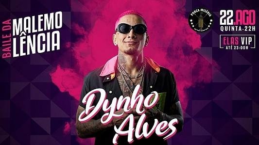 Baile da Malemolência: com Dynho Alves | Elas VIP até 23h