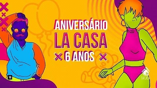 Aniversário La Casa | 6 Anos // 09 de Novembro // 22h