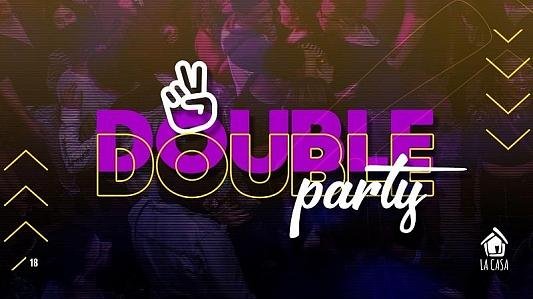 Double Party // 31 de Agosto // Sábado // 22h // La Casa