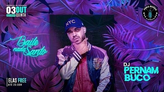 Baile Nada Santo: DJ Pernambuco | Elas VIP até 23h