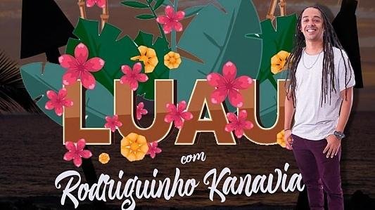 Luau com Rodriguinho Kanaviá