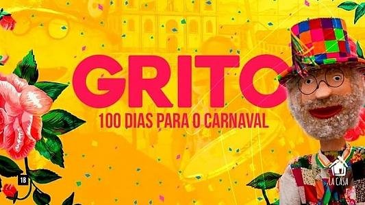 Grito:100 Dias Para o Carnaval // 16 de Nov // Sábado // La Casa