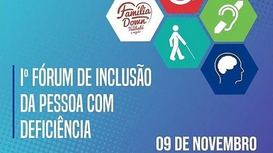 1° Fórum de Inclusão da Pessoa com Deficiência 