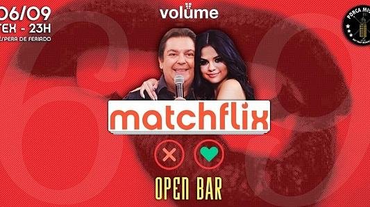 Matchflix: OPEN BAR | Véspera de Feriado