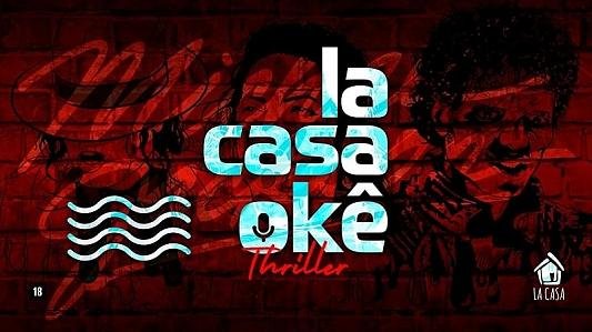LaCasaOkê: Thriller // 13 de Setembro // 21h // Sexta // La Casa