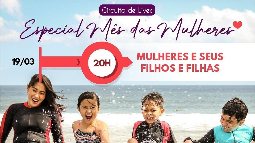 Live do Mês das Mulheres - Mulheres e seus filhos e filhas.