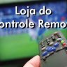 Loja do Controle Remoto
